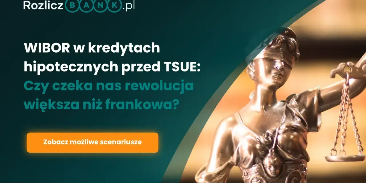 WIBOR w kredytach hipotecznych przed TSUE. Czy czeka nas rewolucja większa niż frankowa? Sprawdź scenariusze.
