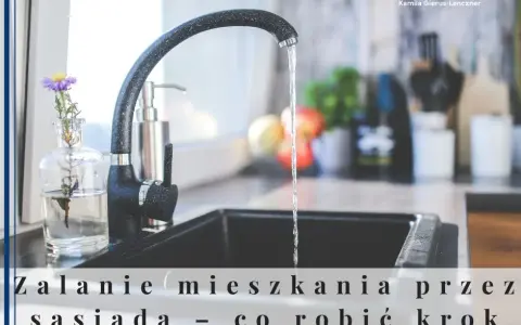 Zalane mieszkanie przez sąsiada? Co robić krok po kroku