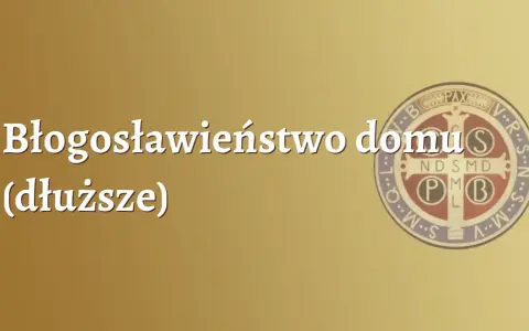 Jak pobłogosławić dom bez księdza? Praktyczny poradnik krok po kroku