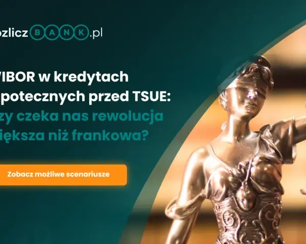 WIBOR w kredytach hipotecznych przed TSUE. Czy czeka nas rewolucja większa niż frankowa? Sprawdź scenariusze.
