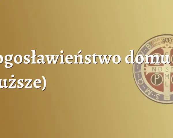 Jak pobłogosławić dom bez księdza? Praktyczny poradnik krok po kroku
