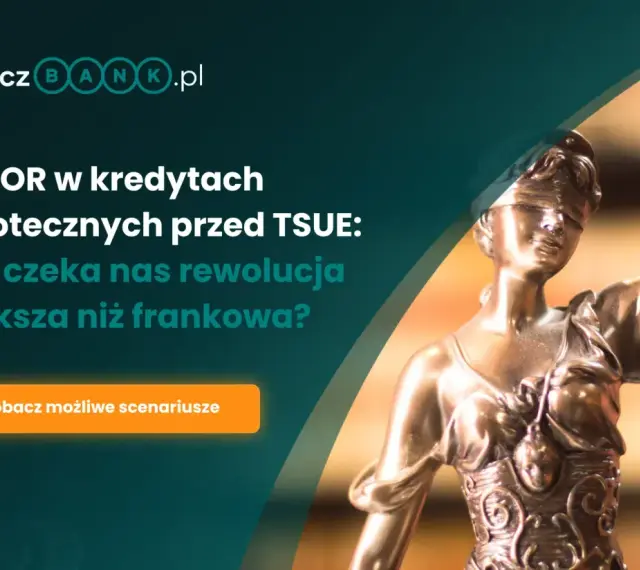 WIBOR w kredytach hipotecznych przed TSUE. Czy czeka nas rewolucja większa niż frankowa? Sprawdź scenariusze.