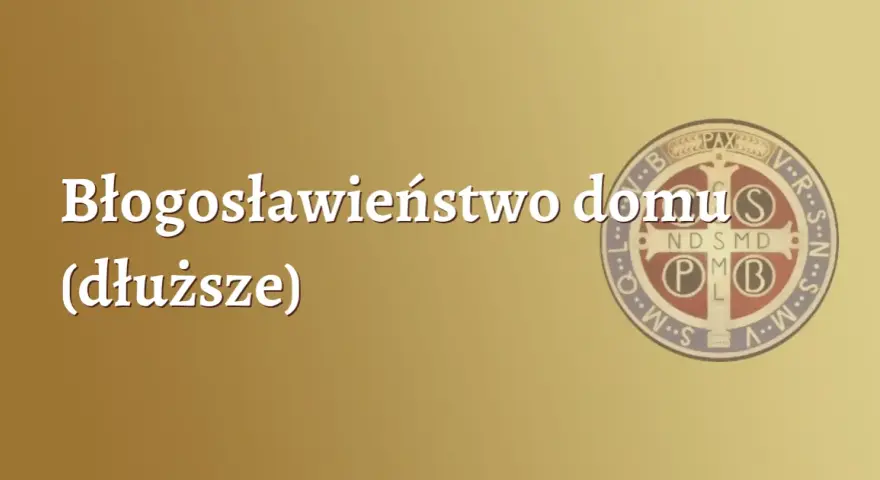Jak pobłogosławić dom bez księdza? Praktyczny poradnik krok po kroku